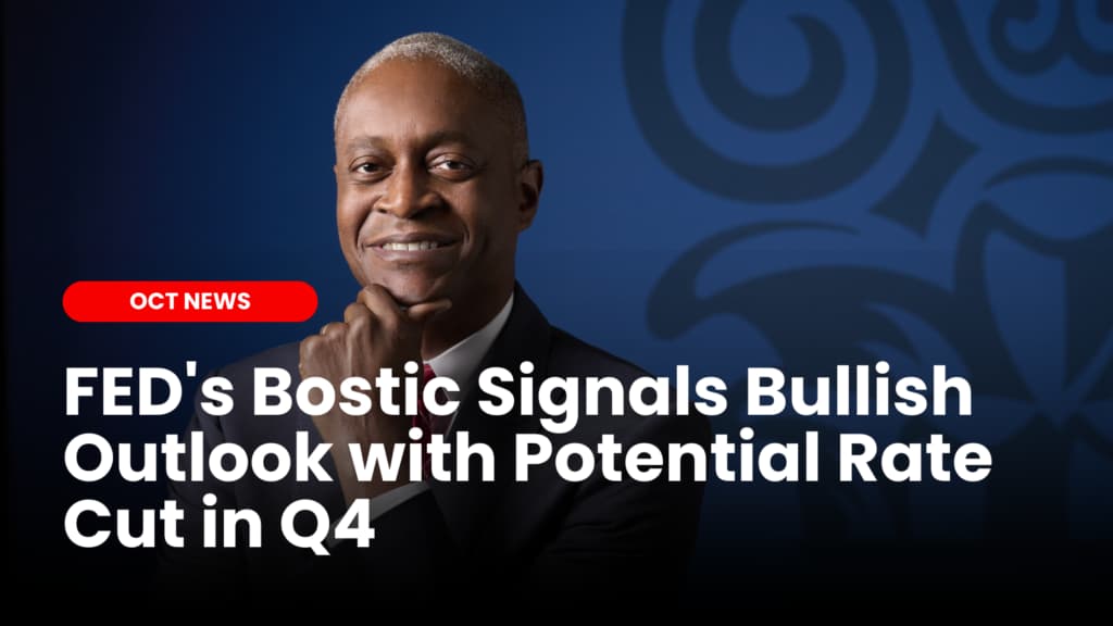 FED’s Bostic Signals Bullish Outlook with Potential Rate Cut in Q4