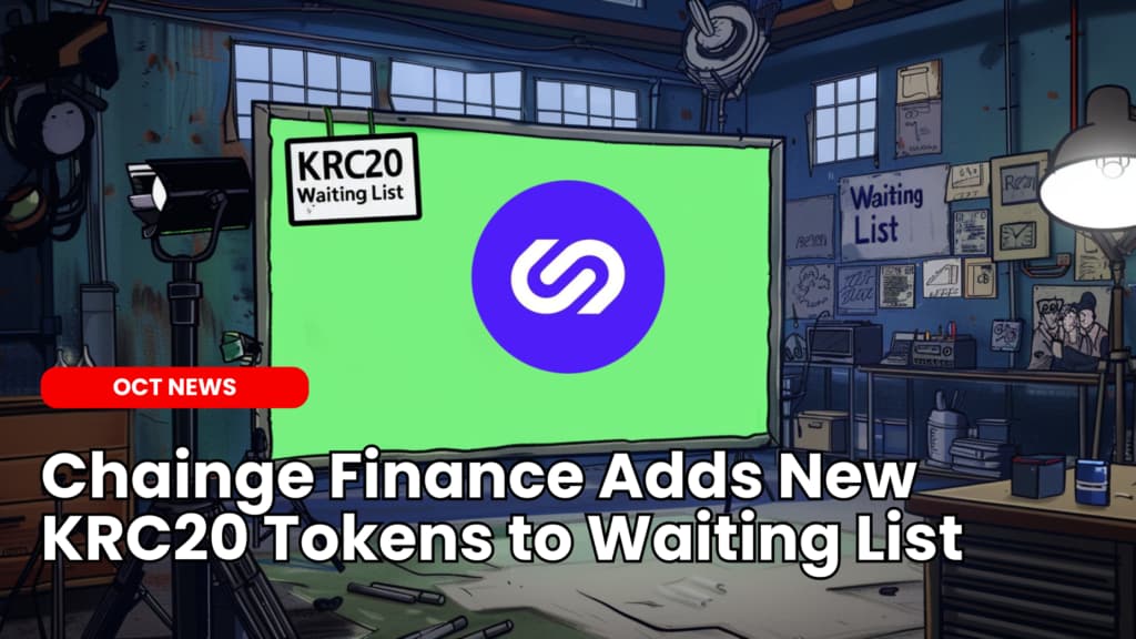 Chainge Finance Adds New KRC20 Tokens to Waiting List