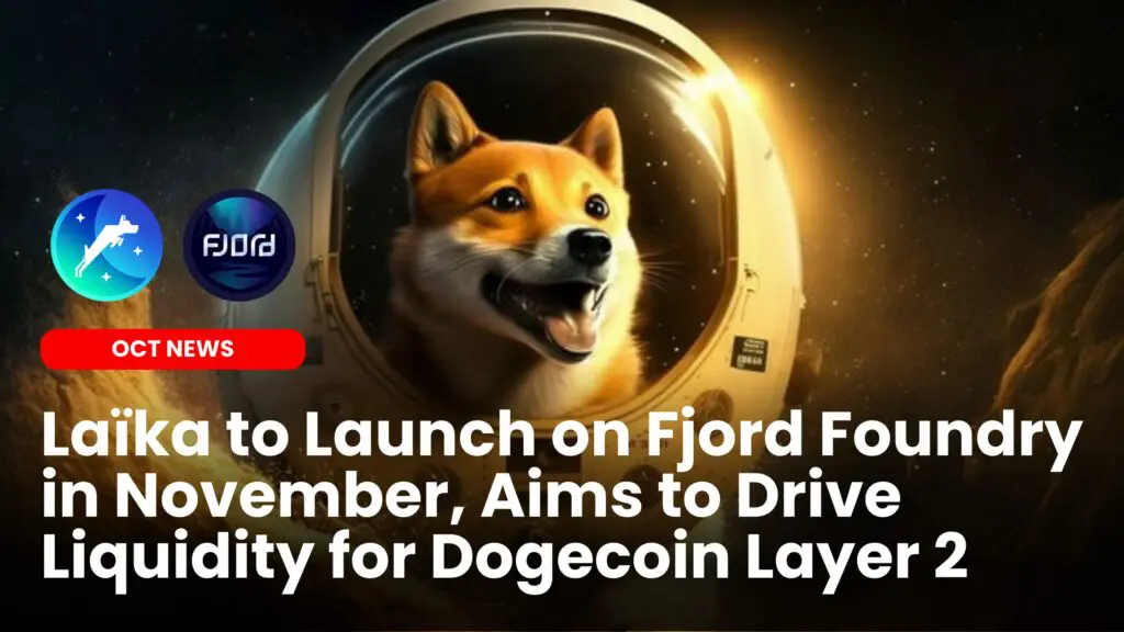 Laïka to Launch on Fjord Foundry in November, Aims to Drive Liquidity for Dogecoin Layer 2