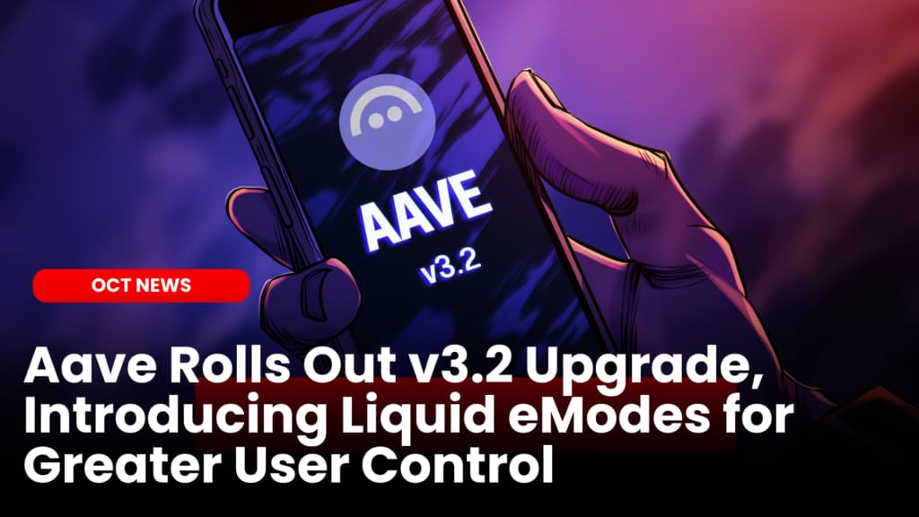 Aave Rolls Out v3.2 Upgrade, Introducing Liquid eModes for Greater User Control