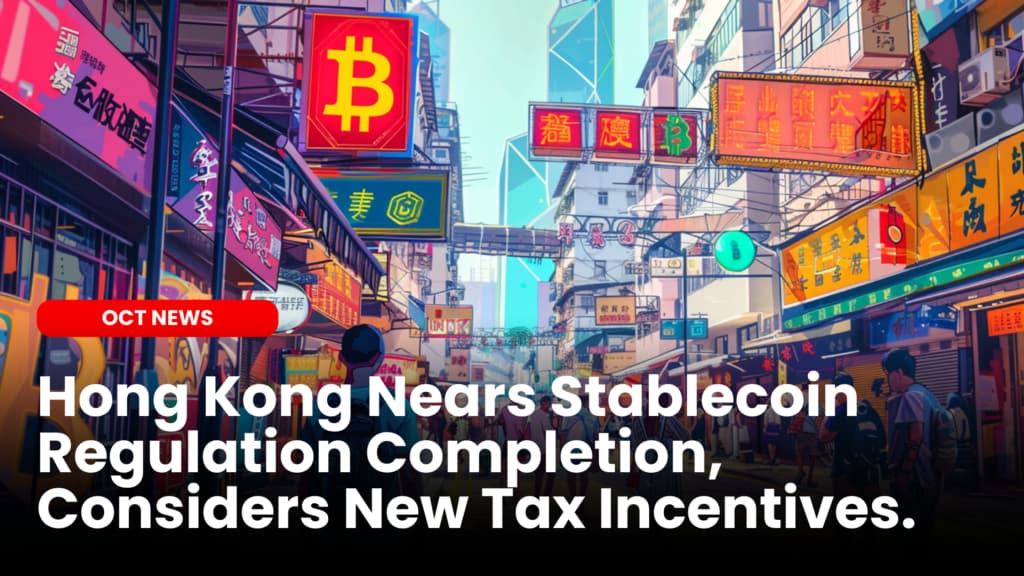 Hong Kong Nears Stablecoin Regulation Completion, Considers New Tax Incentives for Crypto Investors