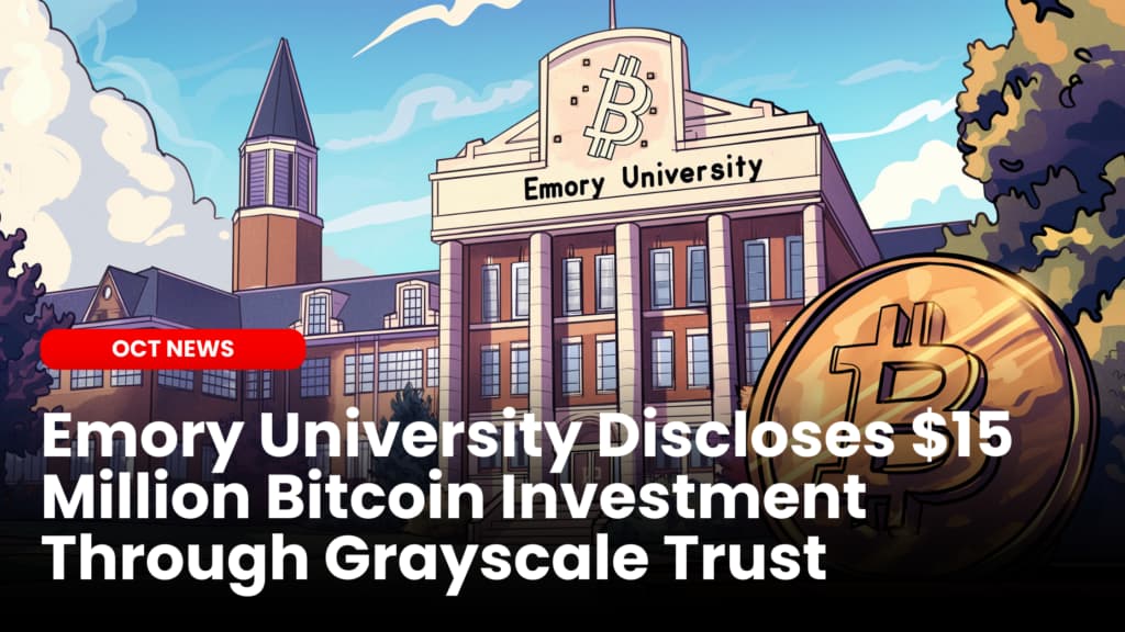 Emory University Discloses $15 Million Bitcoin Investment Through Grayscale Trust