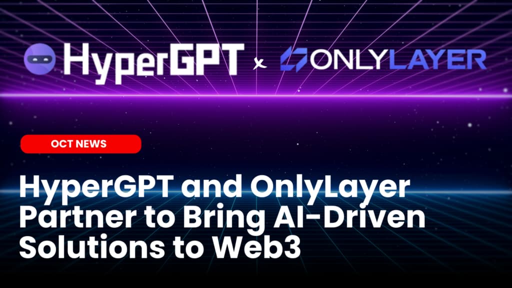 HyperGPT and OnlyLayer Partner to Bring AI-Driven Solutions to Web3 image