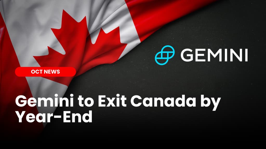 Gemini to Exit Canada by Year-End