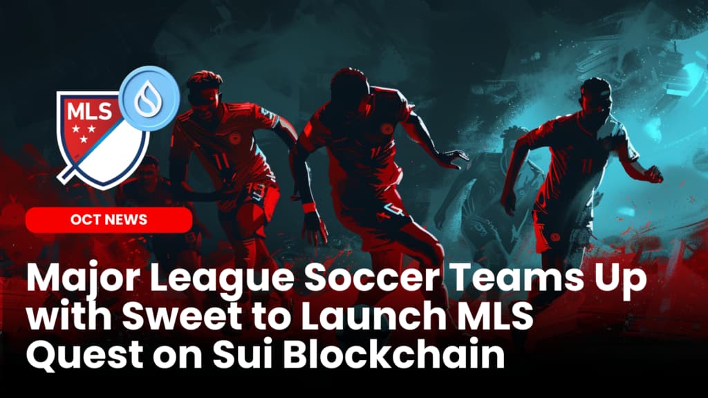 Major League Soccer Teams Up with Sweet to Launch MLS Quest on Sui Blockchain