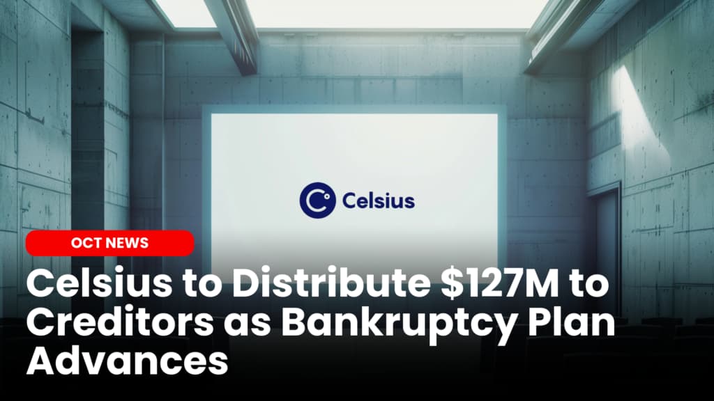 Celsius to Distribute $127M to Creditors as Bankruptcy Plan Advances
