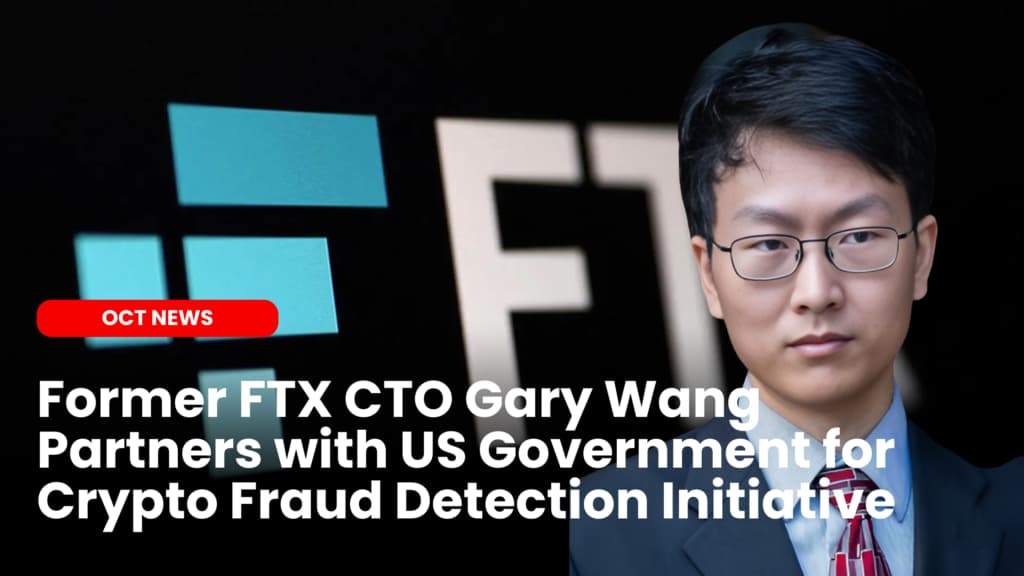 Former FTX CTO Gary Wang Partners with US Government for Crypto Fraud Detection Initiative
