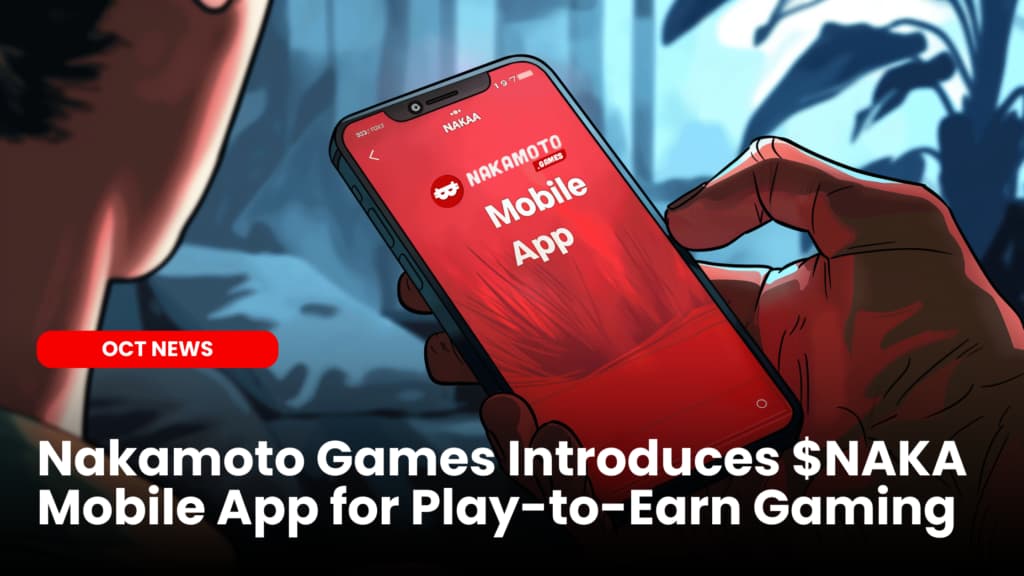 Nakamoto Games Introduces $NAKA Mobile App for Play-to-Earn Gaming