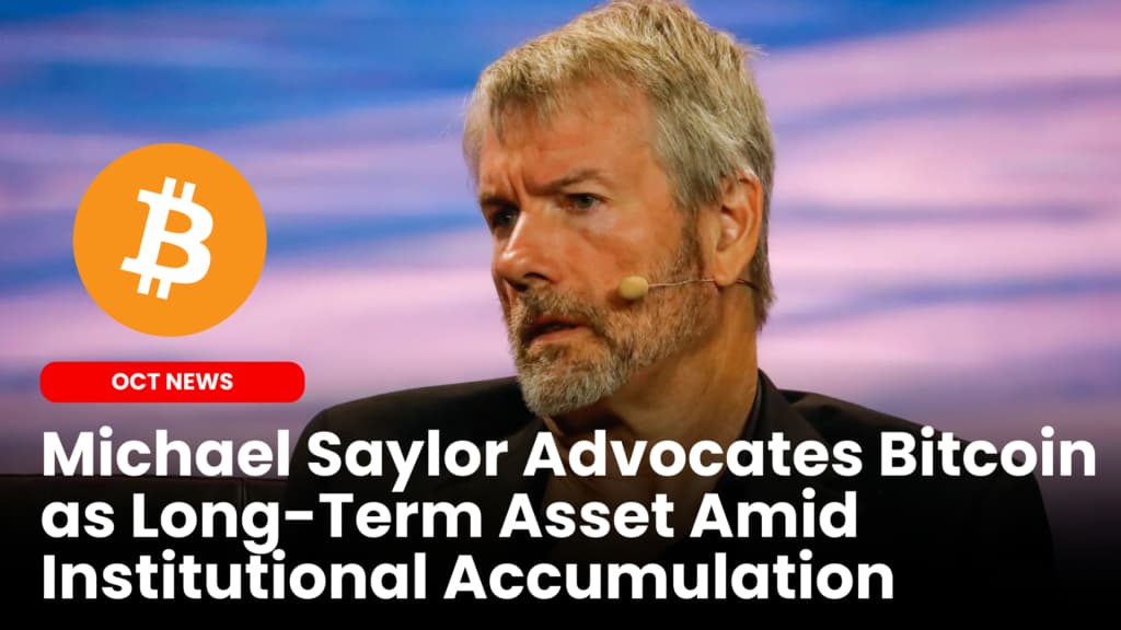 Michael Saylor Advocates Bitcoin as Long-Term Asset Amid Institutional Accumulation