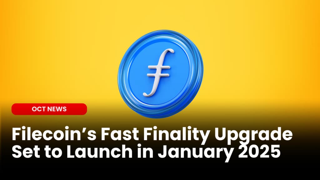 Filecoin’s Fast Finality Upgrade Set to Launch in January 2025