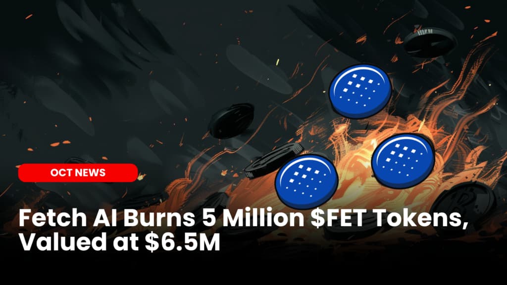 Fetch AI Burns 5 Million $FET Tokens, Valued at $6.5M