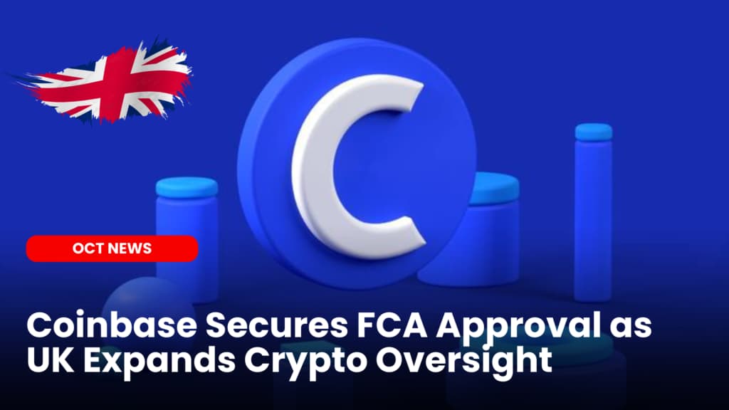 Coinbase Secures FCA Approval as UK Expands Crypto Oversight