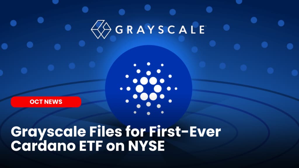 Grayscale Files for First-Ever Cardano ETF on NYSE