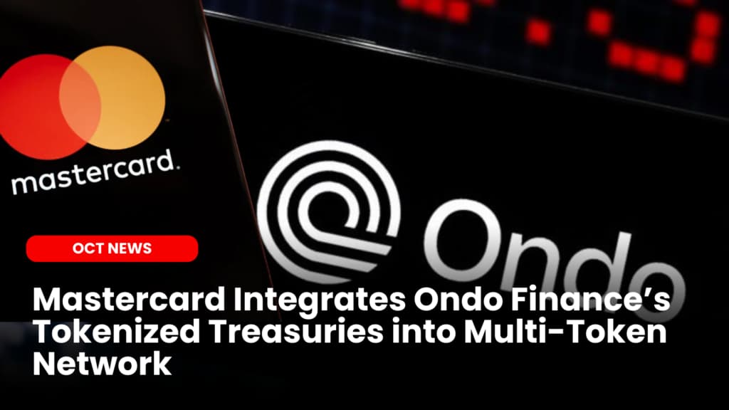 Mastercard Integrates Ondo Finance’s Tokenized Treasuries into Multi-Token Network
