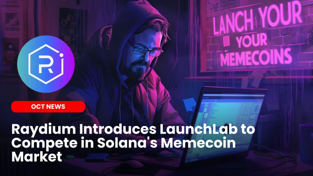 Raydium Introduces LaunchLab to Compete in Solana’s Memecoin Market