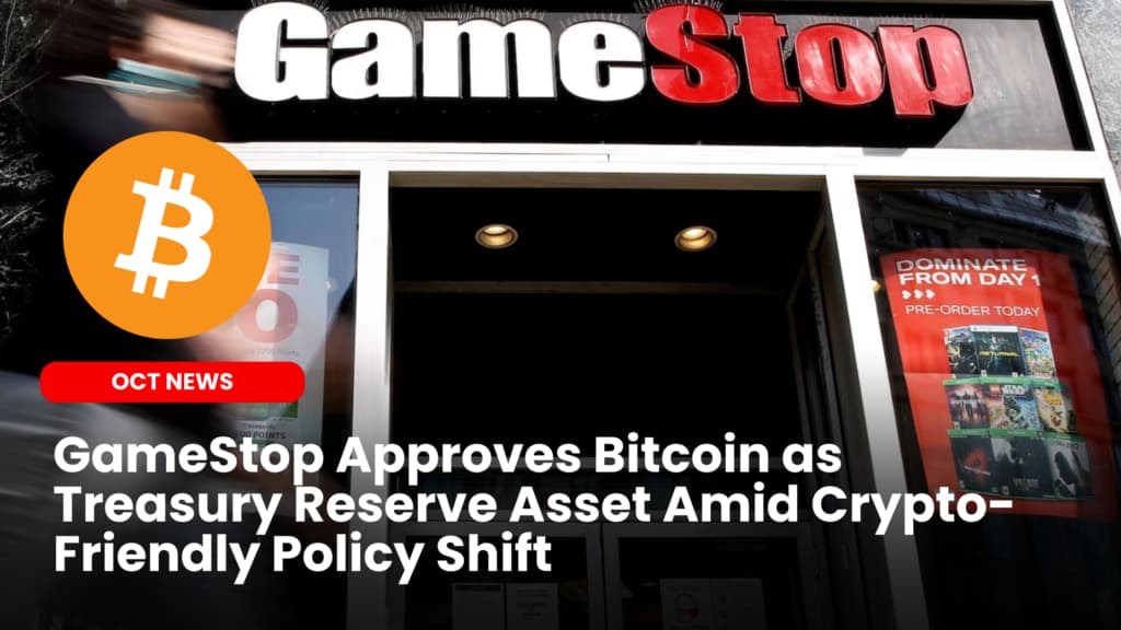 GameStop Approves Bitcoin as Treasury Reserve Asset Amid Crypto-Friendly Policy Shift