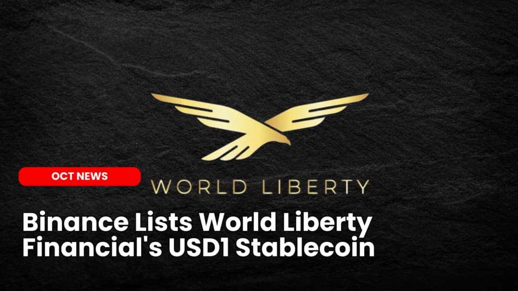 Binance Lists World Liberty Financial’s USD1 Stablecoin