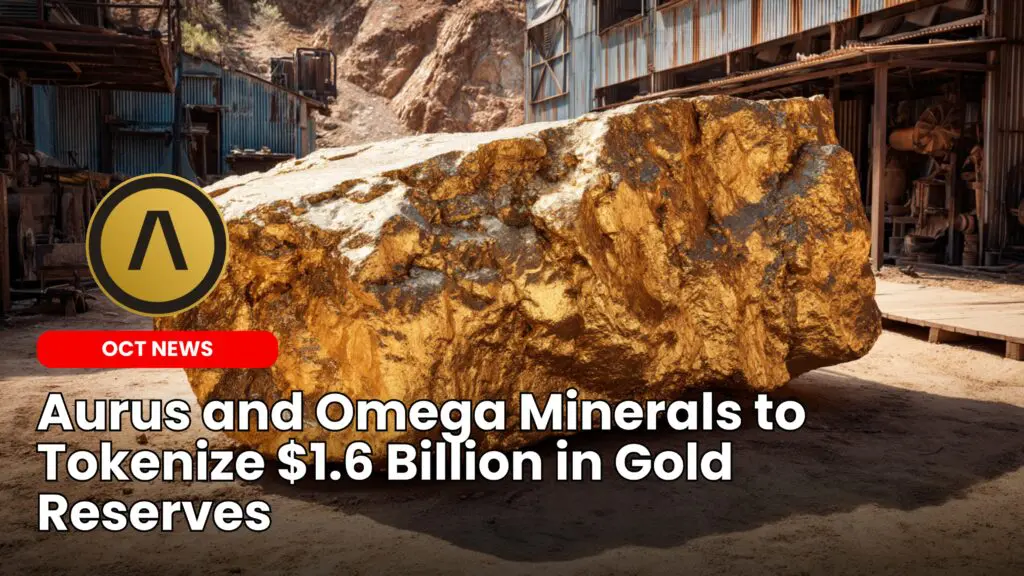 Aurus and Omega Minerals to Tokenize $1.6 Billion in Gold Reserves