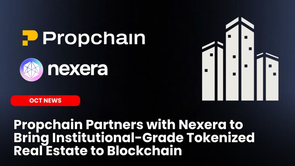 Propchain Partners with Nexera to Bring Institutional-Grade Tokenized Real Estate to Blockchain
