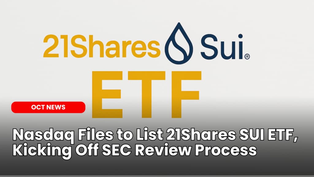 Nasdaq Files to List 21Shares SUI ETF, Kicking Off SEC Review Process