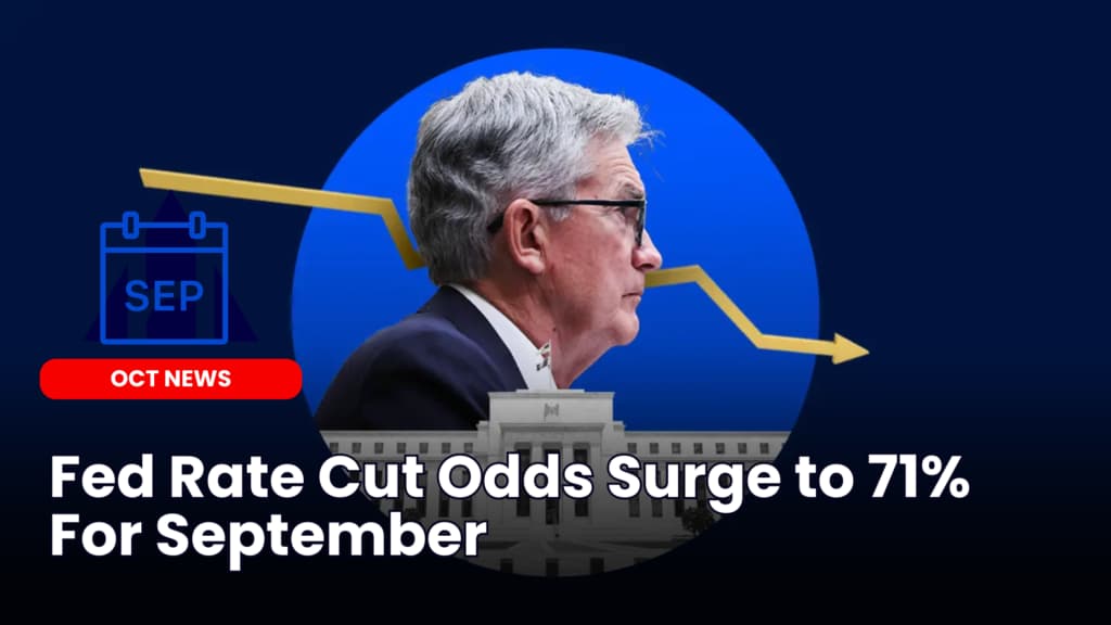 Fed Rate Cut Odds Surge to 71% For September
