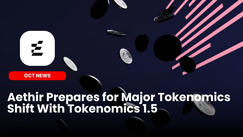 Aethir Prepares for Major Tokenomics Shift With Tokenomics 1.5