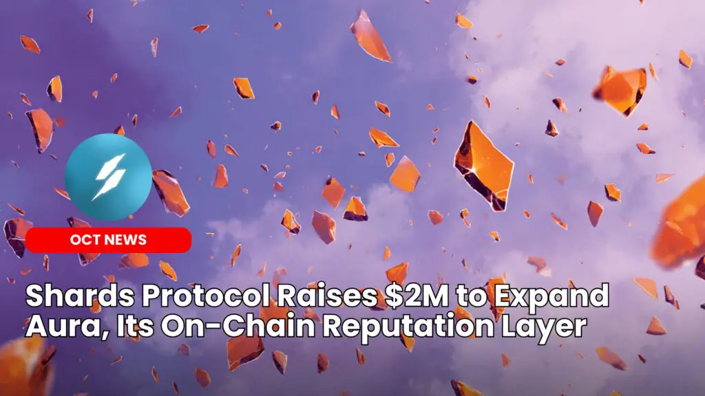 Shards Protocol Raises $2M to Expand Aura, Its On-Chain Reputation Layer