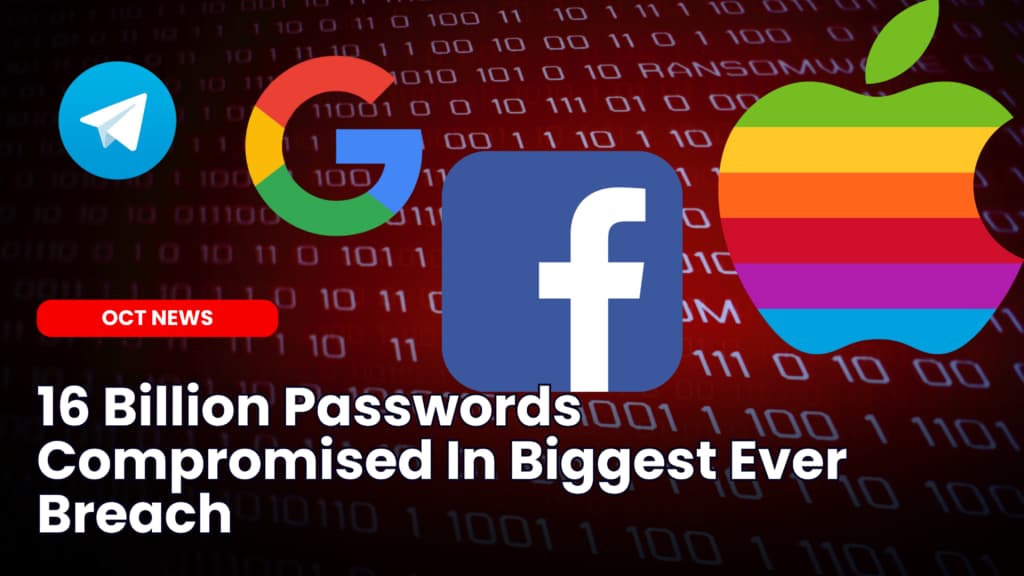 16 Billion Passwords Compromised In Biggest Ever Breach