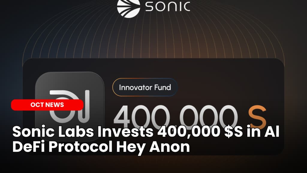 Sonic Labs Invests 400,000 $S in AI DeFi Protocol Hey Anon image