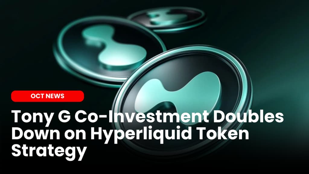Tony G Co-Investment Doubles Down on Hyperliquid Token Strategy