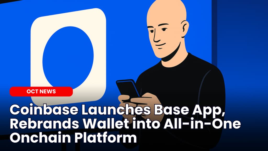 Coinbase Launches Base App, Rebrands Wallet into All-in-One Onchain Platform
