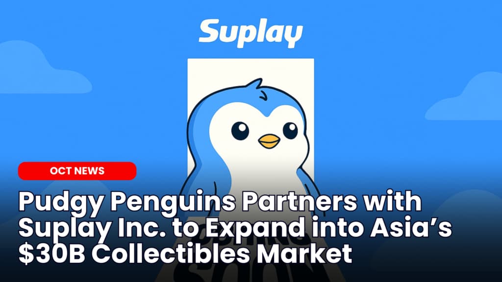 Pudgy Penguins Partners with Suplay Inc. to Expand into Asia’s $30B Collectibles Market
