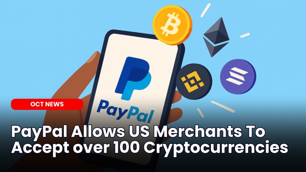 PayPal Allows US Merchants To Accept over 100 Cryptocurrencies