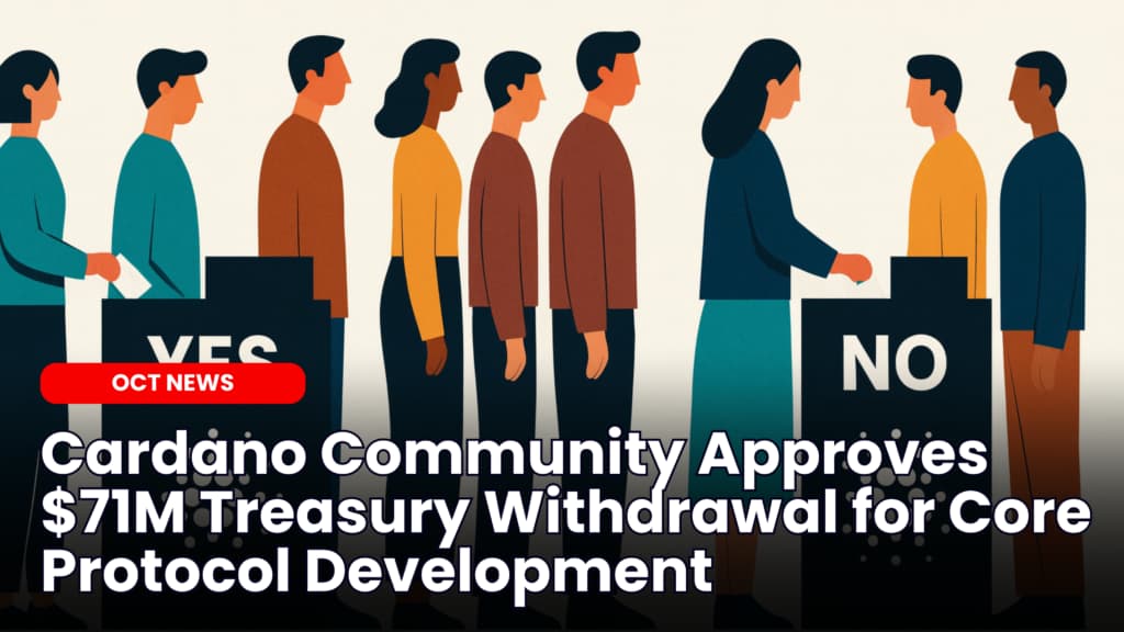 Cardano Community Approves $71M Treasury Withdrawal for Core Protocol Development