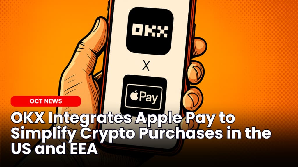 OKX Integrates Apple Pay to Simplify Crypto Purchases in the US and EEA