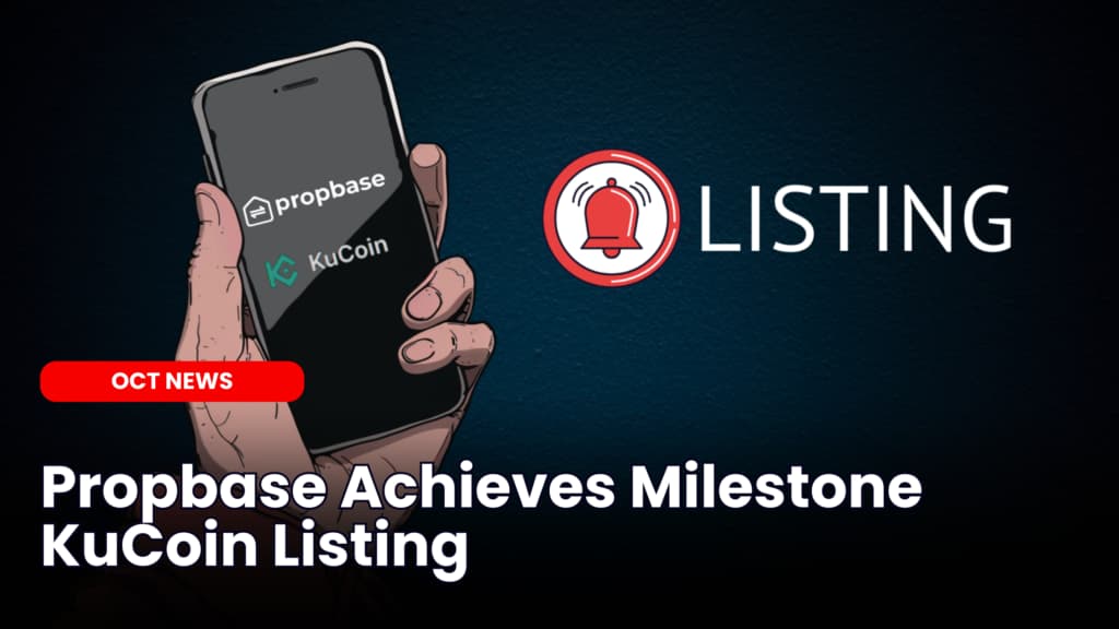 Propbase Achieves Milestone KuCoin Listing as Real Estate Tokenization Platform Accelerates Growth
