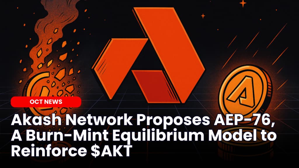 Akash Network Proposes AEP-76, A Burn-Mint Equilibrium Model to Reinforce $AKT
