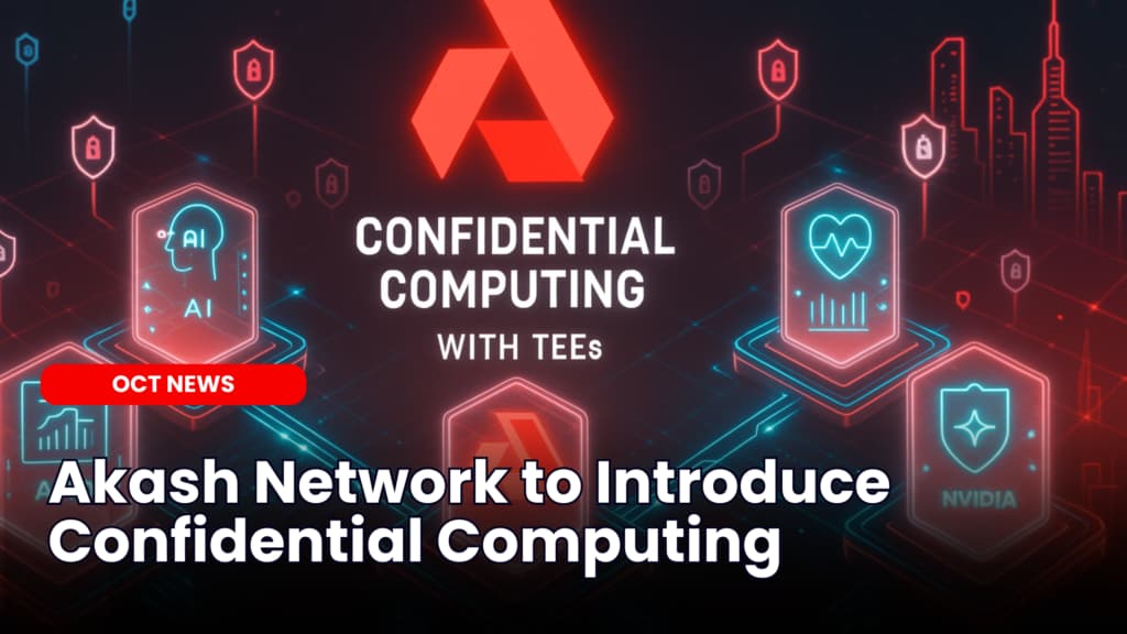Akash Network to Introduce Confidential Computing for Secure AI