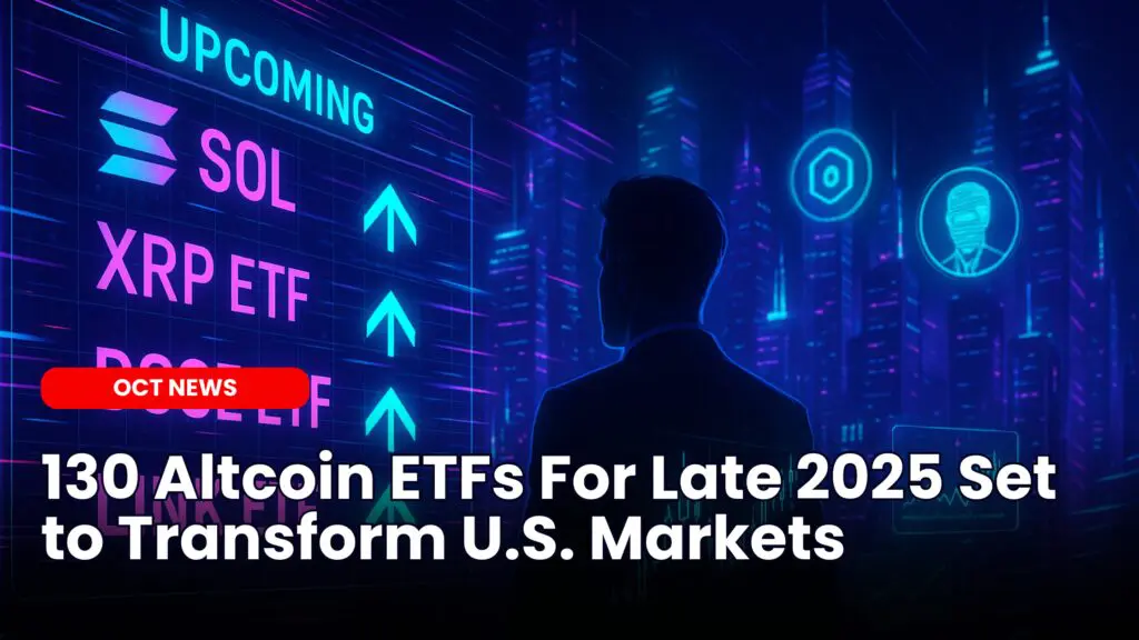 130 Altcoin ETFs For Late 2025 Set to Transform U.S. Markets image