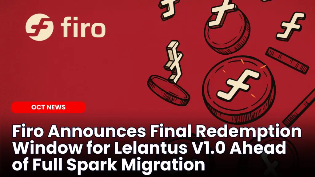 Firo Announces Final Redemption Window for Lelantus V1.0 Ahead of Full Spark Migration