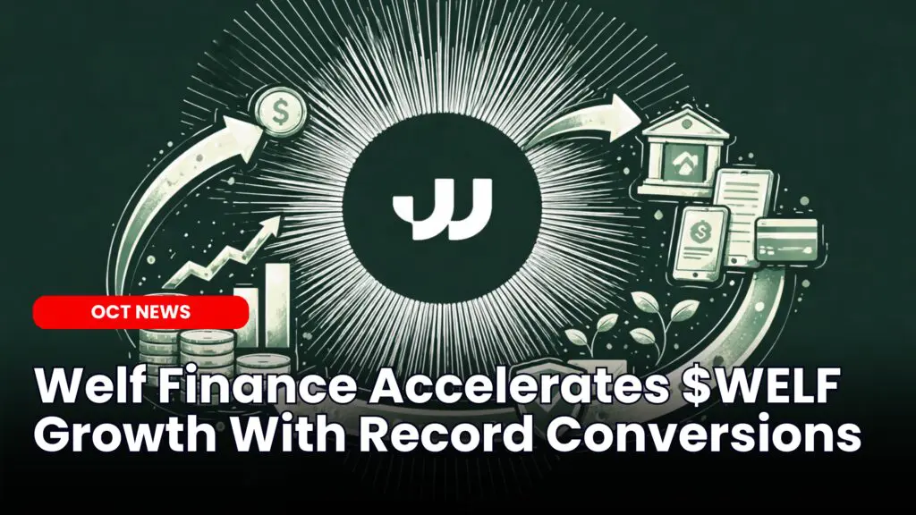 Welf Finance Accelerates $WELF Growth With Record Conversions