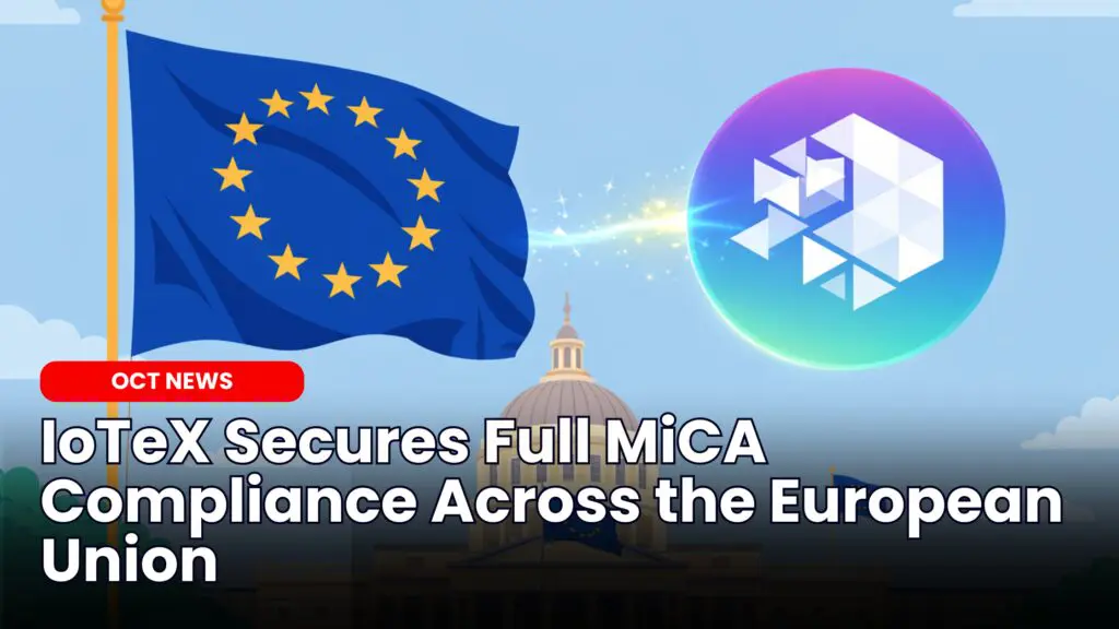 IoTeX Secures Full MiCA Compliance Across the European Union image