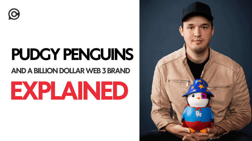 Pudgy Penguins and a Billion Dollar Web3 Brand Explained