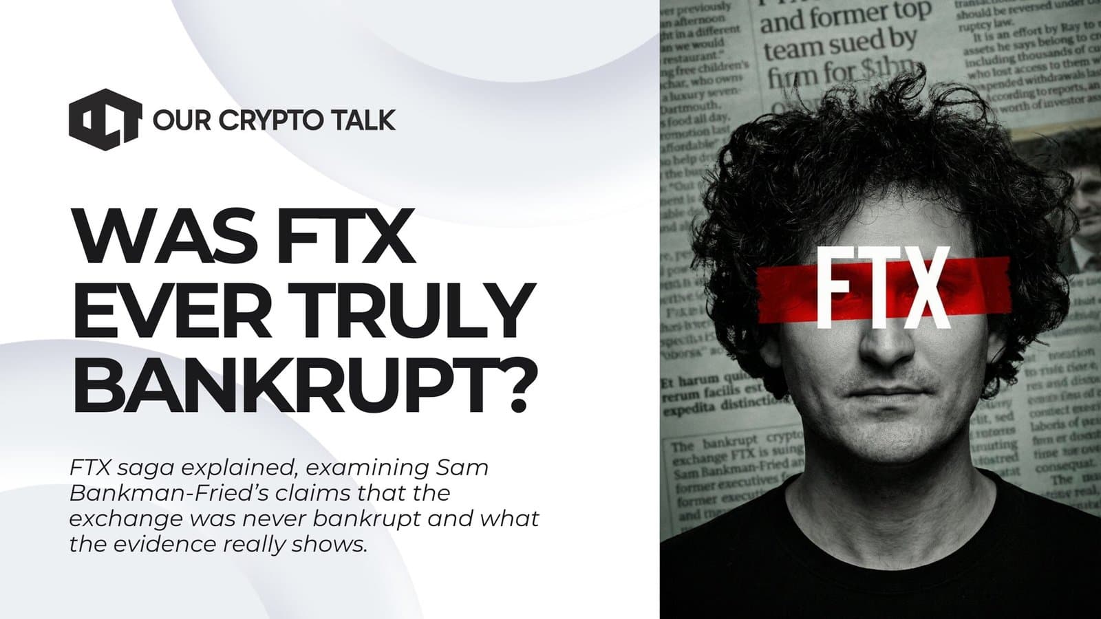 The FTX Saga Explained: Was It Ever Truly Bankrupt?