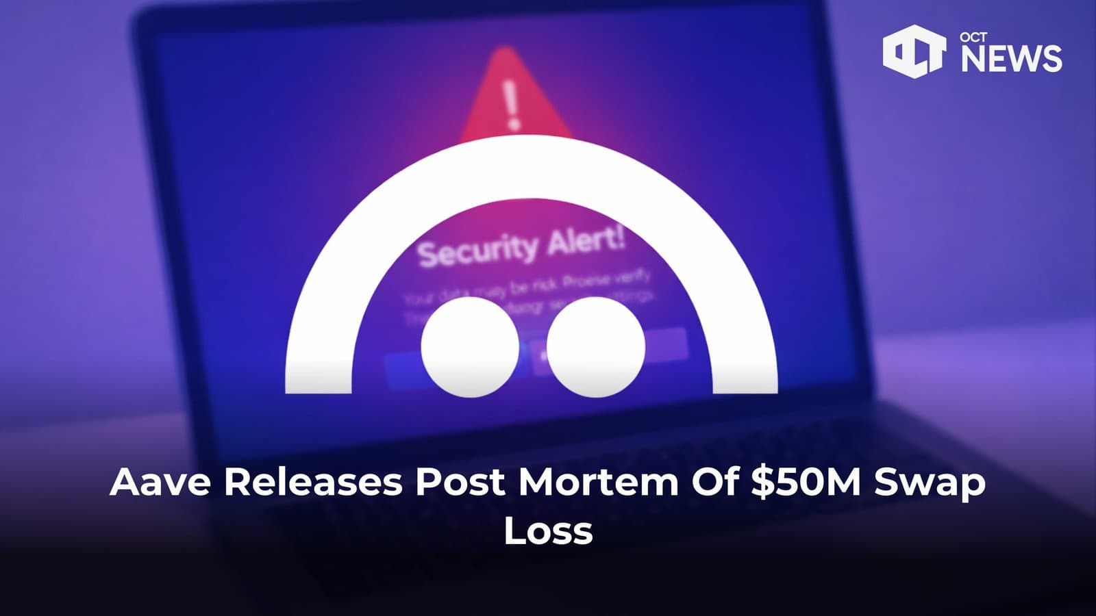 Aave Releases Post Mortem Of $50M Swap Loss image