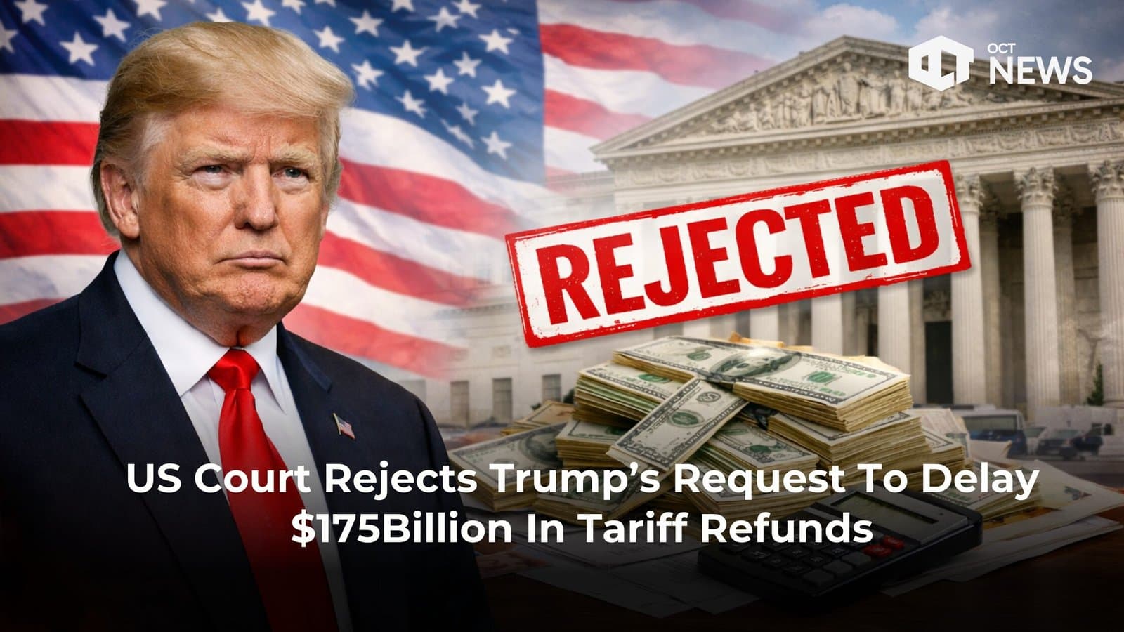 US Court Rejects Trump’s Request To Delay $175Billion In Tariff Refunds image