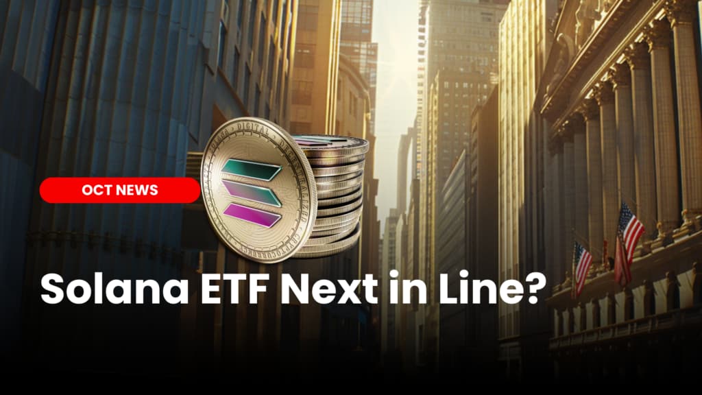 Solana ETF Next in Line?