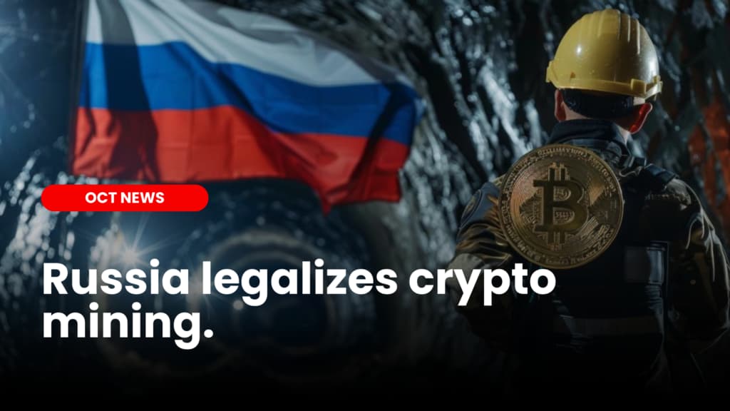 Russia legalizes crypto mining from Nov ’24