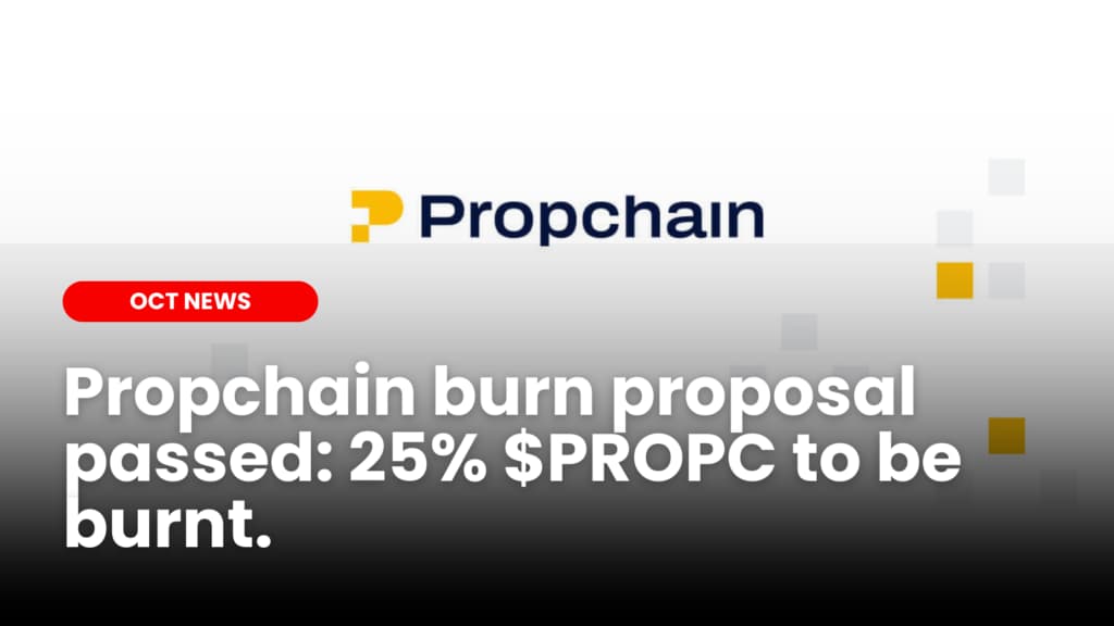 Propchain burn proposal passed: 25% $PROPC to be burnt