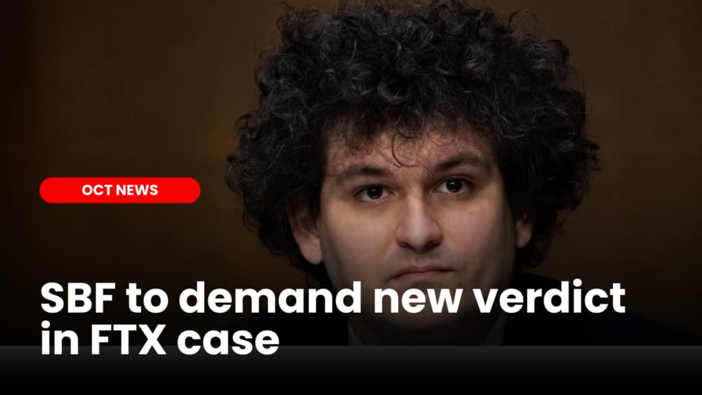 SBF to demand new verdict in FTX case